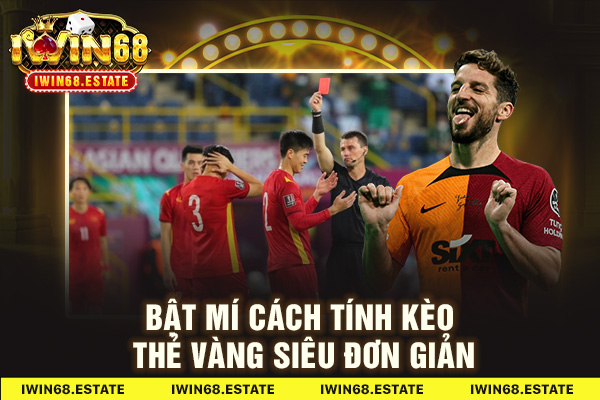 Bật mí cách tính kèo thẻ vàng siêu đơn giản