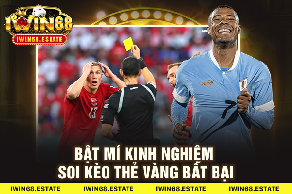 Cách Tính Kèo Thẻ Vàng - Bật mí kinh nghiệm soi kèo thẻ vàng bất bại