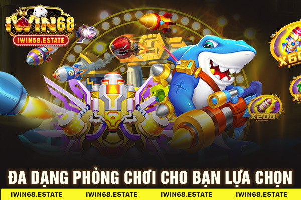 Đa dạng phòng chơi cho bạn lựa chọn