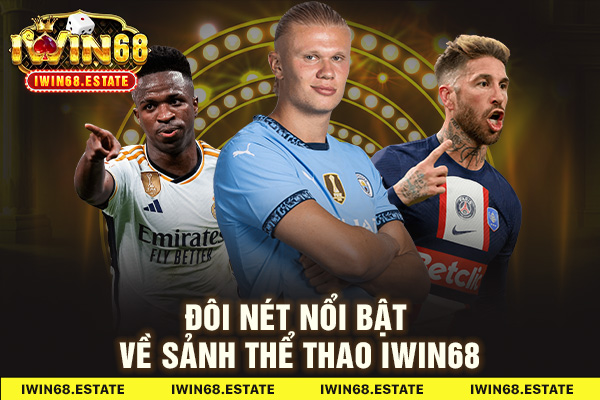 Đôi nét nổi bật về sảnh thể thao Iwin68