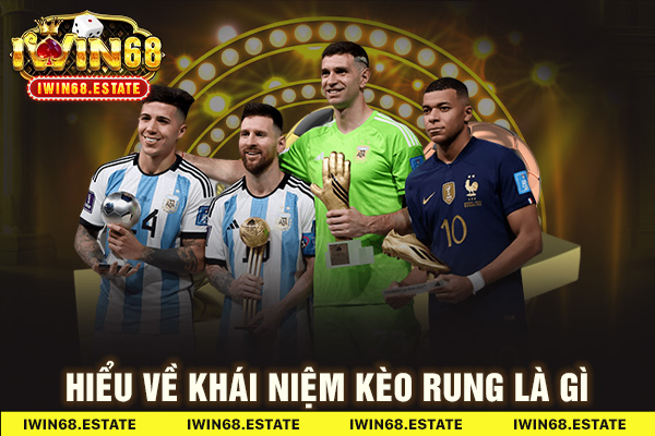 Hiểu về khái niệm kèo rung là gì