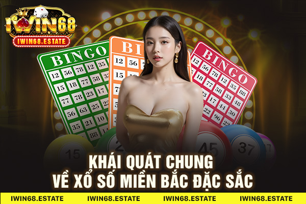 Khái quát chung về xổ số Miền Bắc đặc sắc