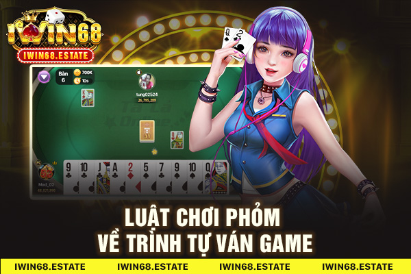 Luật chơi Phỏm về trình tự ván game