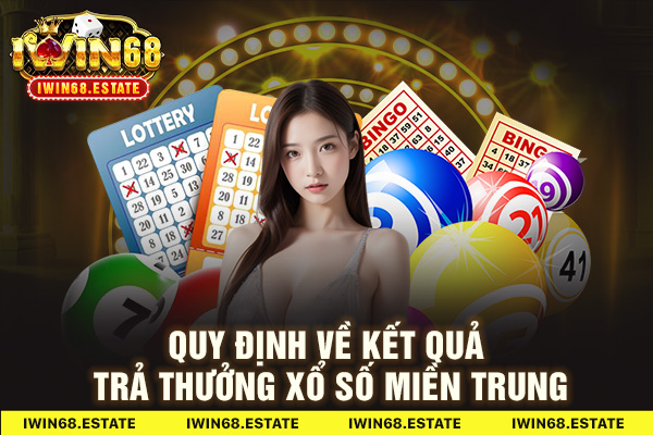 Quy định về kết quả trả thưởng xổ số miền trung