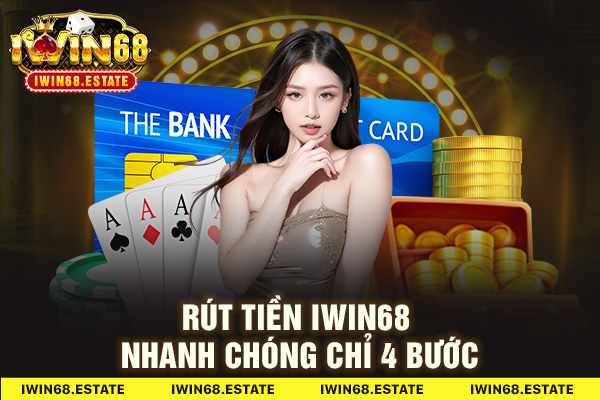 Rút tiền Iwin68 nhanh chóng chỉ 4 bước