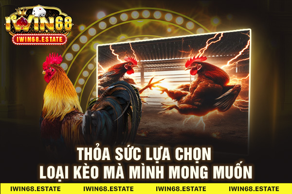 Thỏa sức lựa chọn loại kèo mà mình mong muốn