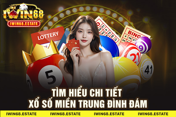 Tìm hiểu chi tiết xổ số Miền Trung đình đám
