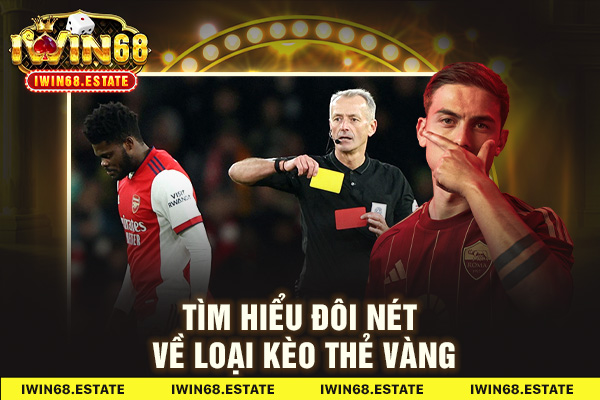 Tìm hiểu đôi nét về loại kèo thẻ vàng