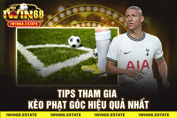 Tips tham gia kèo phạt góc hiệu quả nhất