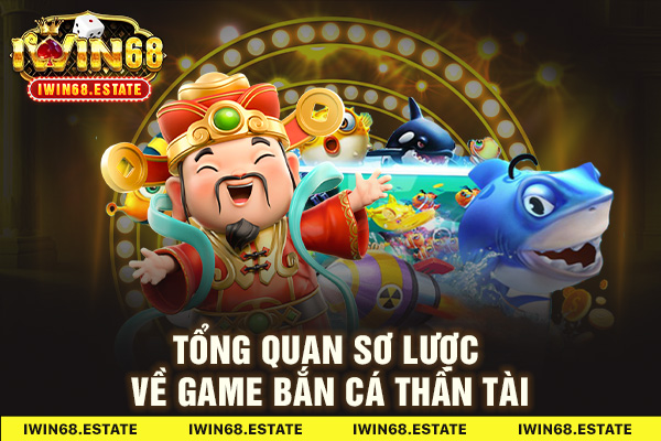 Tổng quan thông tin thú vị về game bắn cá thần tài