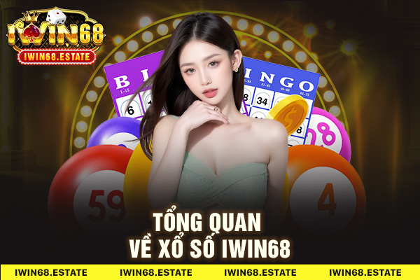 Tổng quan về xổ số IWIN68